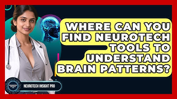 Where Can You Find Neurotech Tools To Understand Brain Patterns? - Neurotech Insight Pro