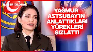 Yağmur Astsubayın Dilara Sayana Anlattıkları Yürekleri Dağladı En Zor Görevi Üstlendi