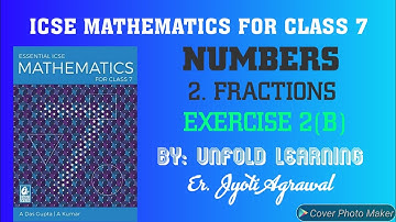 ICSE|Mathematics|Class 7|A Das Gupta|Solutions|Numbers|2.Fractions|Exercise -2(B)|Unfold learning