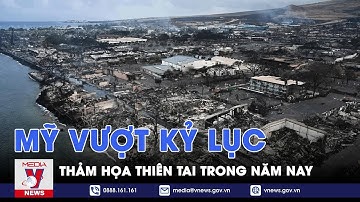 Mỹ vượt kỷ lục thảm họa thiên tai trong năm nay - Tin thế giới - VNEWS