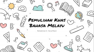 Kemahiran 2 - Hurul Kecil (Bahagian Akhir)