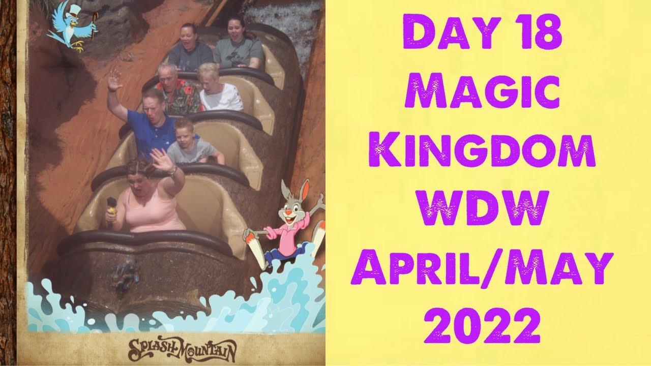 Day 18 Magic Kingdom April/May 2022 - YouTube