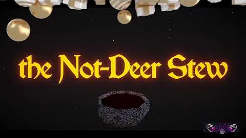 The Not Deer, Stew of the Year