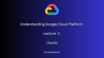 Understanding Google Cloud Platform(GCP) - Lecture -1 (Tamil)