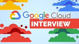 Google Cloud Interview