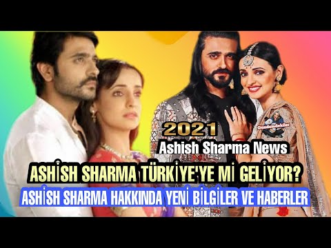 2021 ASHİSH SHARMA NEWS/ TÜRKİYE, YE Mİ GELİYOR?/ YENİ BİLGİLER VE VE HABERLER / YENİ FLM Mİ?