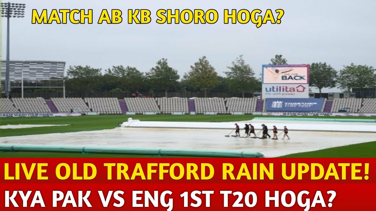 Live Old Trafford Weather Update Pakistan vs England 1st T20 YouTube Live Old Trafford Weather Update Pakistan vs England 1st T20 YouTube