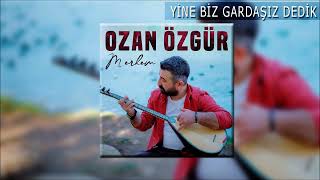 Ozan Özgür - Yine Biz Gardaşız Dedik