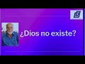 ¿Dios no existe?