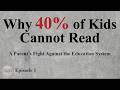 Why 40% of Kids Can’t Read: A Parent’s Fight Against the Education System | Episode 1