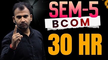 30 HOUR BCOM SEM-5 FINISHED ii HOW TO STUDY BCOM SEM-5  LAST CHANCE FOR BCOM SEM-5  BCOM SEM-5  3RD