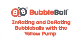 How To: Inflate and Deflate Bubbleballs (Yellow Pump)