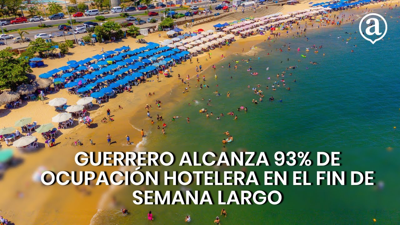 ¡Guerrero Rompe Récord! 93% de Ocupación Hotelera en el Fin de Semana ...