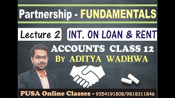 Partnership | Fundamentals | Lec 2 | Interest on Loan and Rent | Class 12 by Aditya Wadhwa Sir