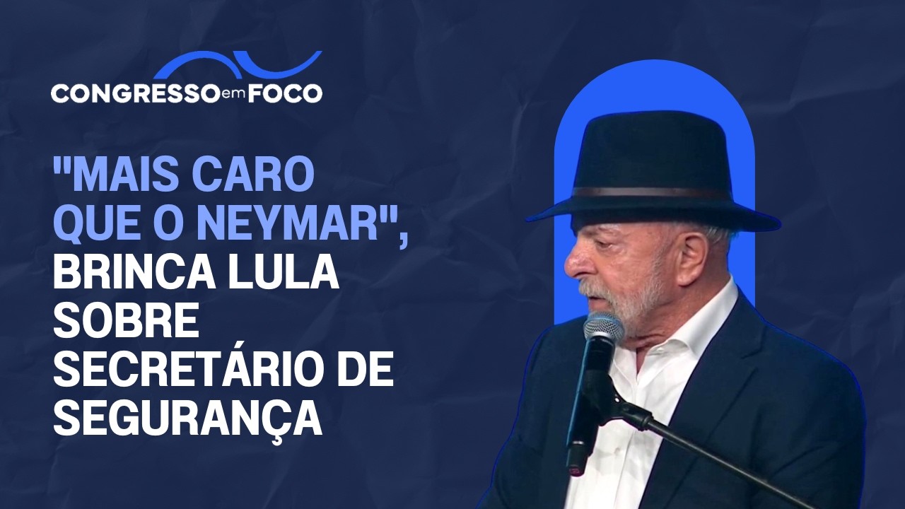 "Mais caro que o Neymar", brinca Lula sobre secretário de Segurança "Mais caro que o Neymar", brinca Lula sobre secretário de Segurança