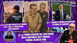 🎙️ Rocha Moya, ICE, Periodistas Liberados y Alta Consigna Dice Adiós
