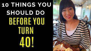 10 Things You Should Do Before You Turn 40!