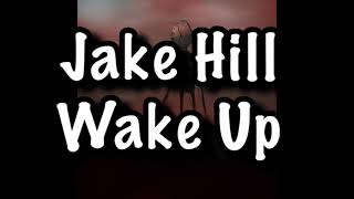 Jake Hill - Wake Up Lyrics