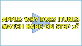 Apple: Why does iTunes Match hang on Step 2 (2 Solutions!!)