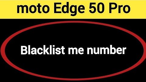 moto Edge 50 Pro Blacklist me number kaise hataya, How to remove connect number from blocklist in mo