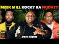 Kocky Ka Meek Mill Fridayy Dark Nights Lyrics Kocky Ka Meek Mill Fridayy Dark Nights Lyrics