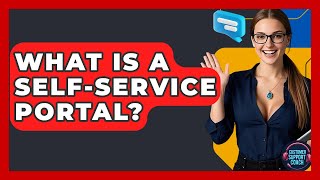 What Is A Self-Service Portal? - Customer Support Coach