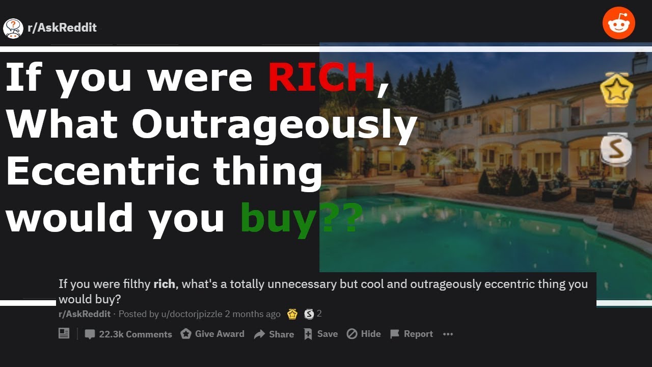 If you were filthy rich, What would you buy? r/AskReddit New - TILSN