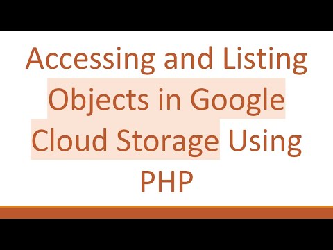 Accessing and Listing Objects in Google Cloud Storage Using PHP