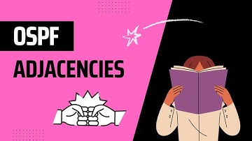 CCIE Enterprise Infrastructure - OSPF Adjacencies