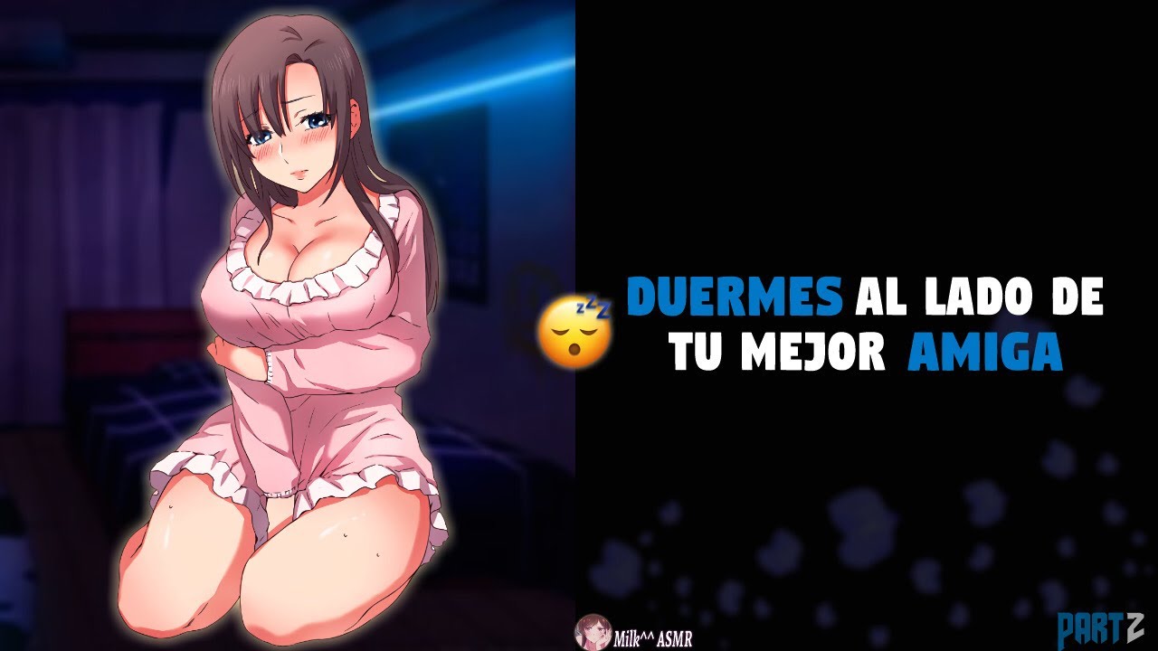 Duermes al lado de tu mejor amiga (+16)☁️✨(Parte 2)\#asmr #roleplay