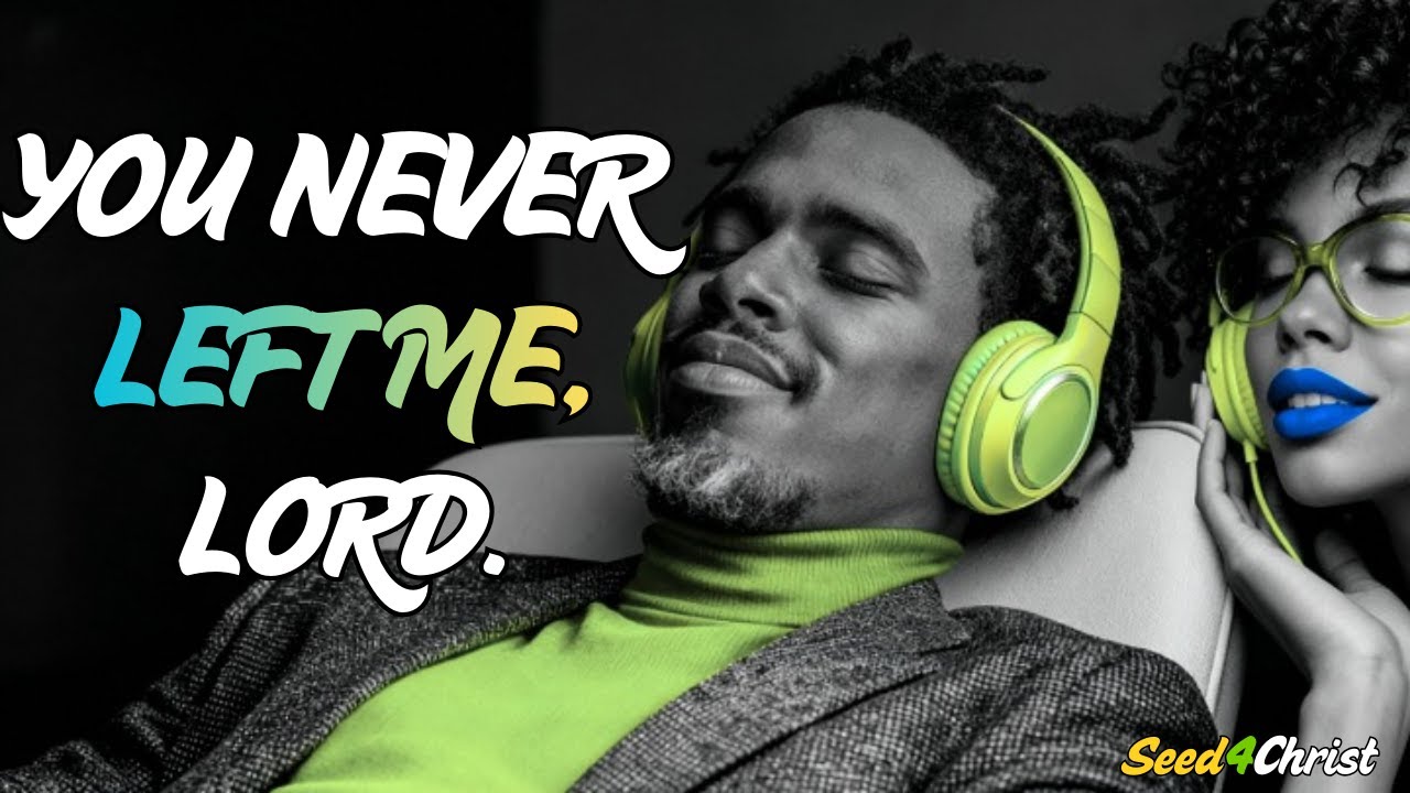 YOU NEVER LEFT ME, LORD | Deep R&B Gospel Worship for Prayer, Healing & Restoration