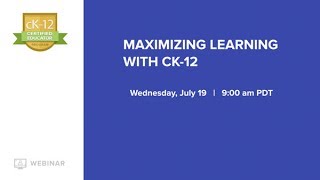 CK-12 CEP: Maximizing Learning (7/19/17 at 9:00 am)