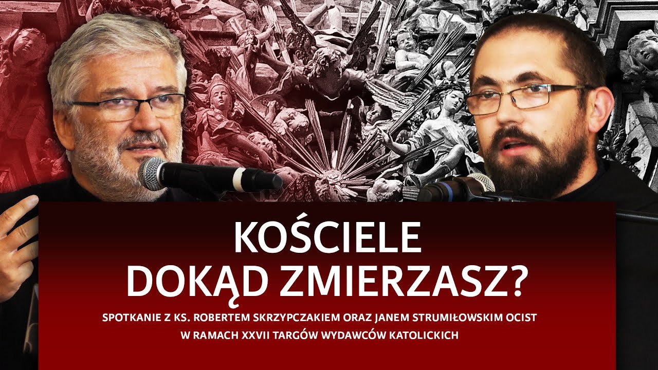 Kościele dokąd zmierzasz? | Ks. Robert Skrzypczak, O.Jan Strumiłowski OCist i Paweł Chmielewski