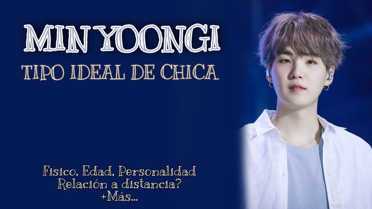 LA CHICA IDEAL de MIN YOONGI💟 / ACTUALIZADO 2021 / TIPO IDEAL de SUGA