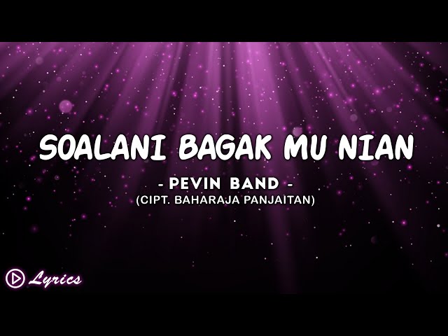 Soalani Bagak Mu Nian - Pevin Band || Lirik Lagu Batak class=