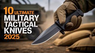 10 Ultimate Military Tactical Knives for Survival and Self Defense 2025 – Part 6