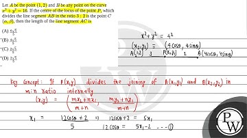 Let \(A\) be the point \((1,2)\) and \(B\) be any point on the curve \(x^2+y^2=16\). If the cent....