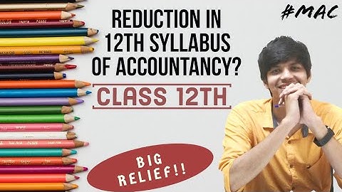 REDUCTION IN ACCOUNTANCY SYLLABUS || CLASS 12TH || CBSE