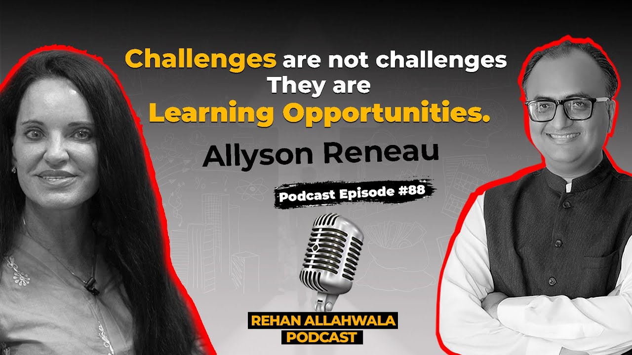 Challenges are Not Challenges They are Learning Opportunities | Rehan Allahwala Podcast Episode #88