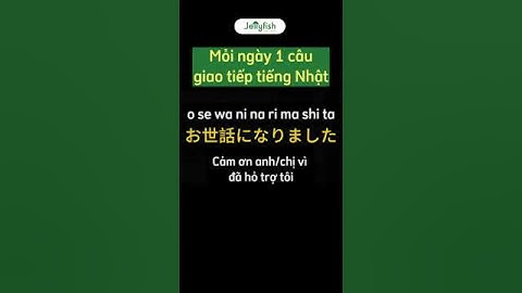 (Mỗi ngày một câu giao tiếp tiếng Nhật) Cảm ơn anh chị đã hỗ trợ #shorts #hoctiengnhat#jellyfishvn