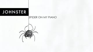 Johnster - Spider On My Piano