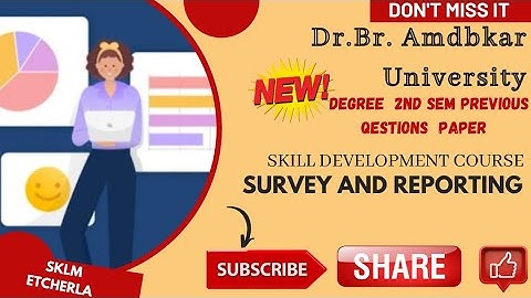 Dr.Br. Ambedkar university degree 2nd sem SURVEY & REPORTING skill development course previous paper