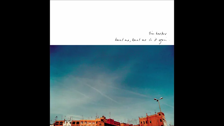Tim Hecker || Haunt Me, Haunt Me Do It Again (2001...