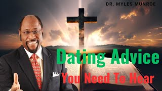 Key Dating Advice From Dr. Myles Munroe You Need To Hear | MunroeGlobal.com