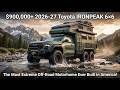 2026-27 Toyota IRONPEAK 6×6 — The Most Extreme Off-Road Motorhome Ever Built in America!