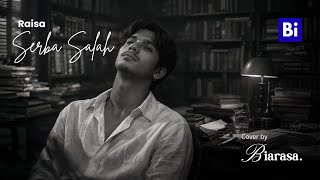 Serba Salah  Raisa  Cover By Biarasa