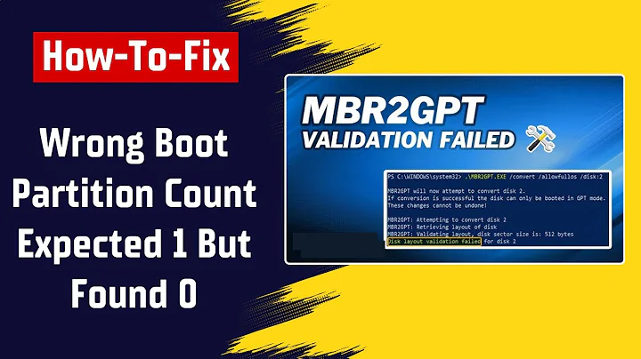 How To Fix MBR2GPT Error Validatelayout Wrong Boot Partition Count, Expected 1 But Found 0