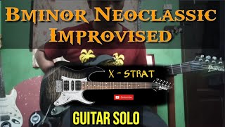 Bminor Neoclassic Guitar Solo - Improvise by X-Strat -