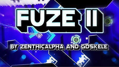 FuZe II - ZenthicAlpha and GDSkele [Hard Demon 10*]