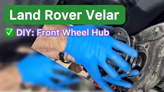 Land Rover Velar: Front Wheel Hub and Bearing Replacement with Seized Hub/Axle Shaft
